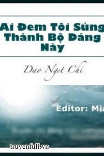 Ai Đem Tôi Sủng Thành Bộ Dáng Này