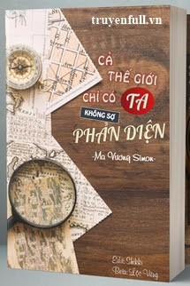 Cả Thế Giới Chỉ Có Ta Không Sợ Phản Diện