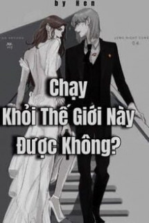 Chạy Khỏi Thế Giới Này Được Không?