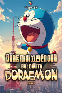 Đồng Thời Xuyên Qua: Bắt Đầu Từ Doraemon.