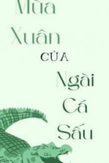 Mùa Xuân Của Ngài Cá Sấu