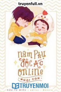 Nam Phụ Độc Ác Online Nuôi Con