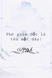 Phó Giám Đốc Là Tên Mặt Dày