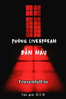 Phòng Livestream Đẫm Máu - Khải Văn Kỳ