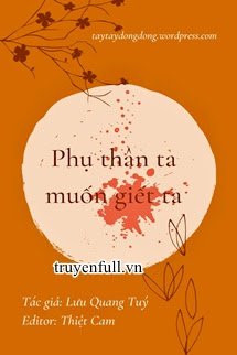 Phụ Thân Ta Muốn Giết Ta