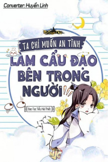 Ta Chỉ Muốn An Tĩnh Làm Cẩu Đạo Bên Trong Người