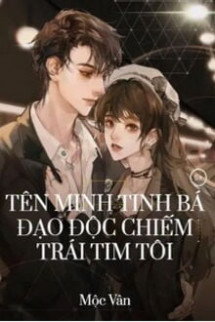 Tên Minh Tinh Bá Đạo Độc Chiếm Trái Tim Tôi