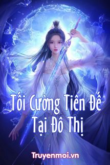 Tối Cường Tiên Đế Trọng Sinh