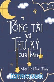 Tổng Tài Và Thư Ký Của Hắn