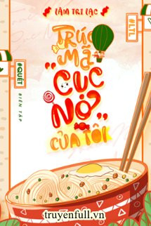 Trúc Mã “Cục Nợ” Của Tôi