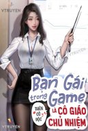 Bạn Gái Trong Game Là Cô Giáo Chủ Nhiệm