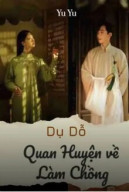 Dụ Dỗ Quan Huyện Về Làm Chồng