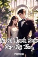 Là Cả Thanh Xuân Của Mộ Tổng