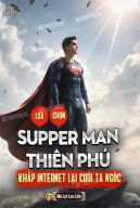 Lựa Chọn Supper Man Thiên Phú, Khắp Internet Lại Cười Ta Ngốc