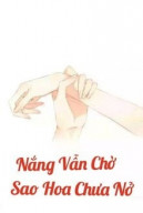 Nắng Vẫn Chờ Sao Hoa Chưa Nở