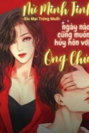 Nữ Minh Tinh Ngày Nào Cũng Muốn Huỷ Hôn Với Ông Chủ!