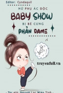 Nữ Phụ Ác Độc Baby Show Bị Bé Cưng Phản Dame