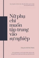 Nữ Phụ Chỉ Muốn Tập Trung Vào Sự Nghiệp