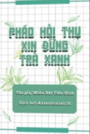 Pháo Hôi Thụ Xin Đừng Trà Xanh