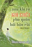 Sau Khi Ta Giả Chết, Phu Quân Hối Hận Rồi