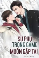 Sư Phụ Trong Game Muốn Gặp Ta!