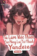 Ta Làm Việc Thiện, Các Nàng Lại Trở Thành Yandere