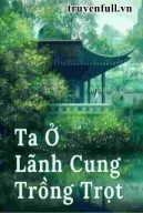 Ta Ở Lãnh Cung Trồng Trọt