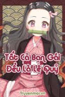 Tất Cả Bạn Gái Của Tôi Đều Là Lệ Quỷ