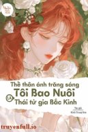 Thế Thân Ánh Trăng Sáng Tôi Bao Nuôi Là Thái Tử Gia Bắc Kinh