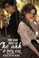 Thời Gian Quay Lại: Cho Anh Ở Bên Em!