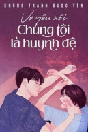 Vợ Yêu Nói Chúng Tôi Là Huynh Đệ